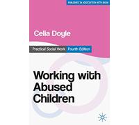 Working with Abused Children: Focus on the Child (Practical Social Work Series)