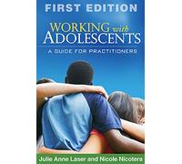 Working with Adolescents: A Guide for Practitioners (Clinical Practice with Children, Adolescents, and Families)