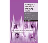 Working With Adolescents and Young Adults: A Contemporary Psychodynamic Approach: 0 (Basic Texts in Counselling and Psychotherapy)