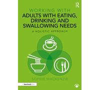 Working with Adults with Eating, Drinking and Swallowing Needs : A Holistic Approach