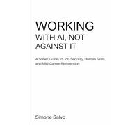Working With AI, Not Against It: A Sober Guide to Job Security, Human Skills, and Mid-Career Reinvention