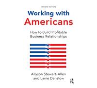 Working with Americans: How to Build Profitable Business Relationships