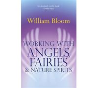 Working With Angels, Fairies And Nature Spirits