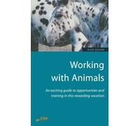 Working with Animals: An exciting guide to opportunities and training in this rewarding vocation: An exciting guide to opportunities and training in this rewarding vacation