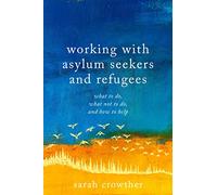 Working with Asylum Seekers and Refugees