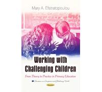 Working with Challenging Children: From Theory to Practice in Primary Education (Education in a Competitive and Globalizing World)