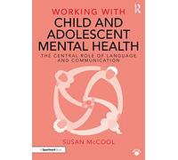 Working with Child and Adolescent Mental Health: The Central Role of Language and Communication