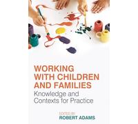 Working with Children and Families: Knowledge and Contexts for Practice
