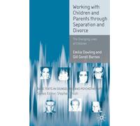 Working with Children and Parents through Separation and Divorce: The Changing Lives of Children: 28 (Basic Texts in Counselling and Psychotherapy)