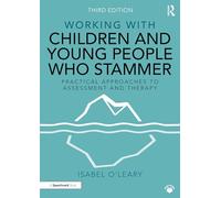 Working with Children and Young People Who Stammer: Practical Approaches to Assessment and Therapy