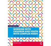 Working with Children and Youth with Complex Needs: 20 Skills to Build Resilience