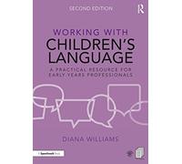 Working with Children’s Language : A Practical Resource for Early Years Professionals