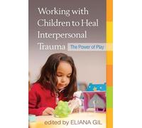 Working with Children to Heal Interpersonal Trauma: The Power of Play