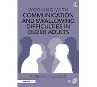 Working with Communication and Swallowing Difficulties in Older Adults