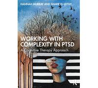 Working with Complexity in PTSD : A Cognitive Therapy Approach
