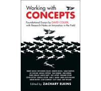 Working with Concepts : Foundational Essays by David Collier, with Research Notes on Innovation in the Field