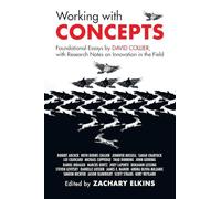 Working with Concepts: Foundational Essays by David Collier, with Research Notes on Innovation in the Field