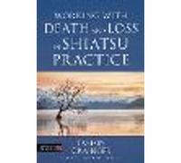 Working with Death and Loss in Shiatsu Practice