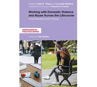 Working with Domestic Violence and Abuse Across the Lifecourse: Understanding Good Practice (Knowledge in Practice)