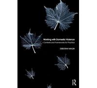 Working with Domestic Violence: Contexts and Frameworks for Practice