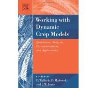 Working with Dynamic Crop Models: Evaluation, Analysis, Parameterization, and Applications