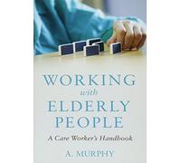 Working with Elderly People: A Care Worker's Handbook