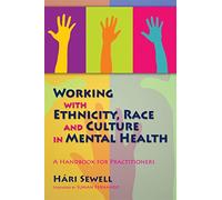 Working with Ethnicity, Race and Culture in Mental Health: A Handbook for Practitioners