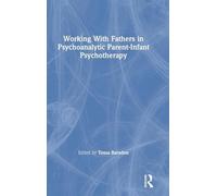 Working With Fathers in Psychoanalytic Parent-Infant Psychotherapy