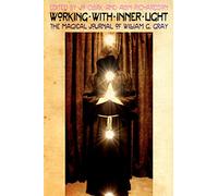 Working with Inner Light: The Magical Journal of William G. Gray