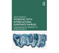 Working with Intercultural Expatriate Families : A Psychoanalytic Approach to Interculturality