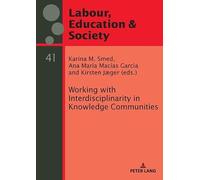 Working with Interdisciplinarity in Knowledge Communities: 41 (Arbeit, Bildung und Gesellschaft / Labour, Education and Society)