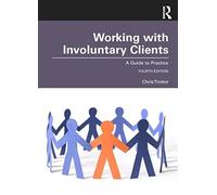 Working with Involuntary Clients by Trotter Chris (Monash Univers