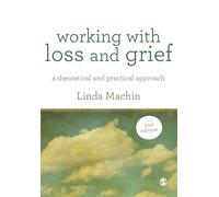 Working with Loss and Grief : A Theoretical and Practical Approach