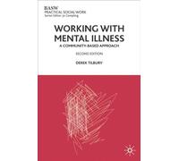 Working with Mental Illness: A Community-Based Approach: 38 (Practical Social Work Series)