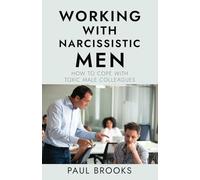 Working With Narcissistic Men: How to Cope with Toxic Male Colleagues