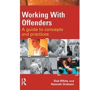 Working With Offenders: A Guide to Concepts and Practices
