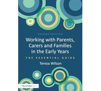 Working with Parents, Carers and Families in the Early Years – The Essential Guide