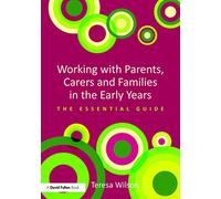 Working with Parents, Carers and Families in the Early Years: The essential guide