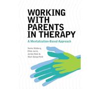 Working With Parents in Therapy: A Mentalization-Based Approach