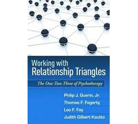 Working with Relationship Triangles: The One-Two-Three of Psychotherapy (The Guilford Family Therapy Series)