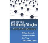 Working with Relationship Triangles: The One-Two-Three of Psychotherapy (The Guilford Family Therapy Series)