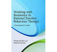 Working with Resistance in Rational Emotive Behaviour Therapy: A Practitioner's Guide
