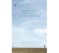 Working With Self Harm and Suicidal Behaviour