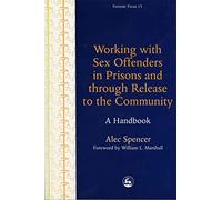 Working with Sex Offenders in Prisons and through Release to the Community