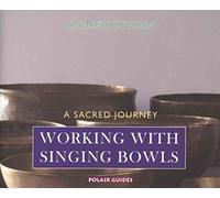 Working with Singing Bowls: A Sacred Journey