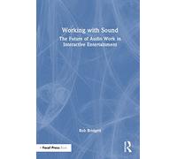 Working with Sound: The Future of Audio Work in Interactive Entertainment