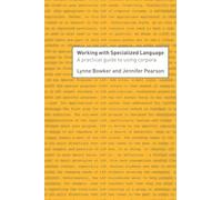 Working with Specialized Language: A Practical Guide to Using Corpora