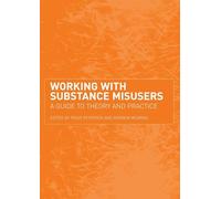 Working with Substance Misusers – A Guide to Theory and Practice – Routledge
