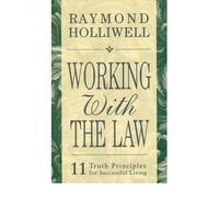 { Working with the Law: 11 Truth Principles for Successful Living (Revised) } By Holliwell, Raymond ( Author ) 01-2005 [ Paperback ]