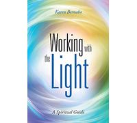 Working with the Light: A Spiritual Guide